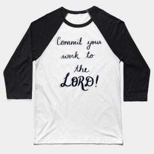 Commit your work to the Lord, and your plans will be established" - Proverbs 16:3 Baseball T-Shirt